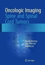 Oncologic Imaging: Spine and Spinal Cord Tumors, Heung Sik Kang, Joong Mo Ahn, Verzenden