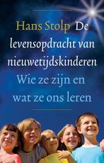 De levensopdracht van nieuwetijdskinderen - Hans Stolp - 978, Boeken, Esoterie en Spiritualiteit, Verzenden, Nieuw