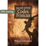 Jacht op de Codex Frisicus 9789492457455 Willem Schoorstra, Verzenden, Zo goed als nieuw, Willem Schoorstra