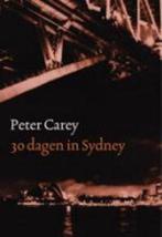 30 Dagen In Sydney 9789045005720, Boeken, Gelezen, Peter Carey, Verzenden