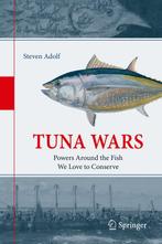 Tuna Wars: Powers Around the Fish We Love to Conserve, Verzenden, Steven Adolf