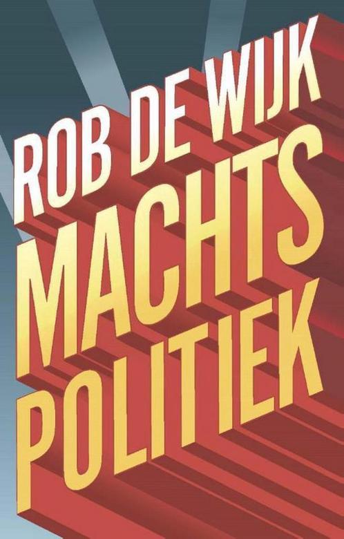 Machtspolitiek 9789462980471 Rob de Wijk, Boeken, Politiek en Maatschappij, Zo goed als nieuw, Verzenden