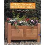 TRADITIONEEL HOUTBEWERKEN VOOR DE TUIN 9789021327334, Boeken, Verzenden, Zo goed als nieuw