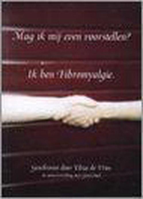 Mag Ik Mij Even Voorstellen? Ik Ben Fibromyalgie E. de Vries, Boeken, Gezondheid, Dieet en Voeding, Gelezen, Verzenden