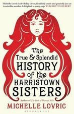 True And Splendid History Of The Harristown Sisters, Michelle Lovric, Lovric Michelle, Verzenden