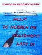 Help! Ze Hebben Me Gekidnapt! Lady Di 9789073932197, Verzenden, Zo goed als nieuw, Slobodan R. Mitric