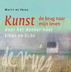 Kunst - de brug naar mijn leven 9789050482110 Matty De Vries, Verzenden, Zo goed als nieuw, Matty De Vries
