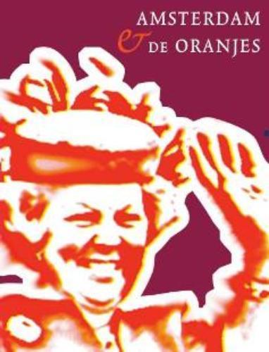 Amsterdam en de Oranjes 9789068327380, Livres, Histoire nationale, Envoi