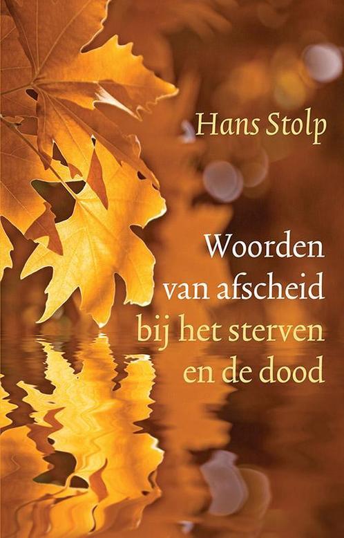 Woorden van afscheid bij het sterven en de dood Hans Stolp, Boeken, Esoterie en Spiritualiteit, Zo goed als nieuw, Verzenden