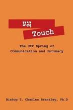 Touch: The Off Spring of Communication and Intimacy., Brantley PhD, Bishop T Charles, Verzenden