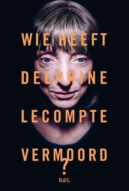 Wie heeft Delphine Lecompte vermoord? 9789072201775, Livres, Littérature, Envoi