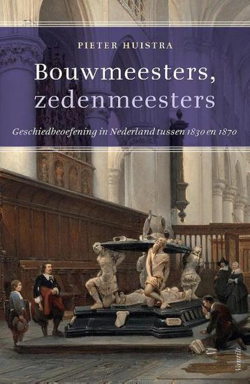 Bouwmeesters, zedenmeesters 9789460043802 Peter Huistra, Verzenden, Peter Huistra