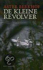 De Kleine Revolver 9789052408651, Livres, Aster Berkhof, Verzenden