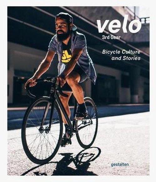 Velo 3rd Gear : Bicycle Culture and Stories 9783899556520, Livres, Livres Autre, Envoi