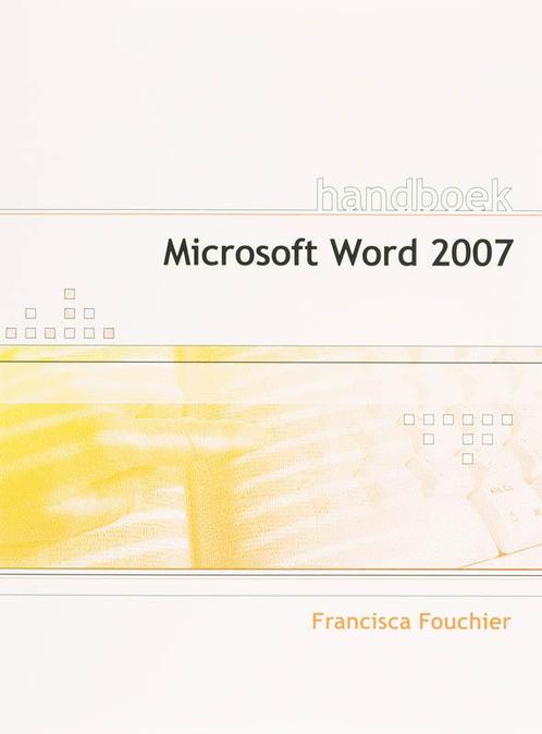 Handboek Microsoft Word 2007 NL 9789059402768 F. Fouchier, Boeken, Informatica en Computer, Gelezen, Verzenden
