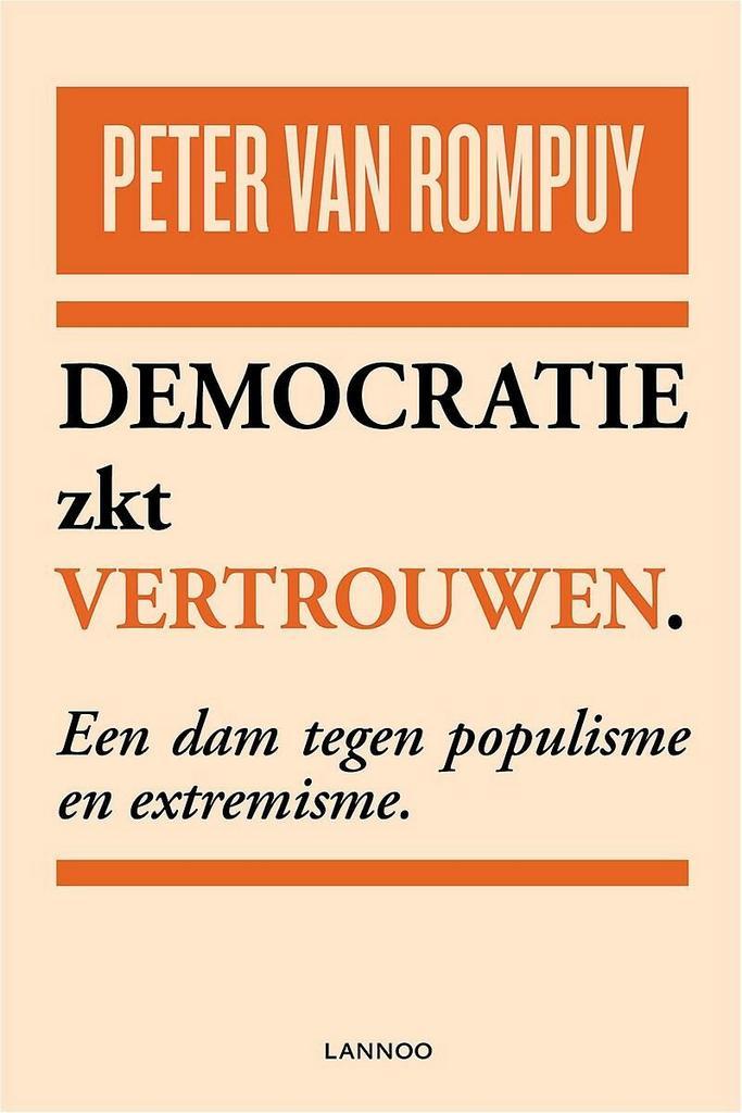 Democratie zkt vertrouwen 9789401444712 Peter Van Rompuy, Boeken, Politiek en Maatschappij, Zo goed als nieuw, Verzenden
