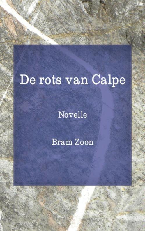 De rots van Calpe 9789402116656 Bram Zoon, Boeken, Romans, Zo goed als nieuw, Verzenden