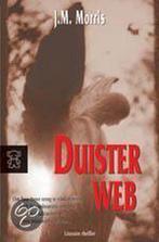 Duister web 9789046111291 J.M. Morris, Boeken, Verzenden, Gelezen, J.M. Morris