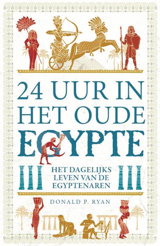 24 uur in het Oude Egypte 9789083015002 Donald P. Ryan, Boeken, Geschiedenis | Wereld, Zo goed als nieuw, Verzenden