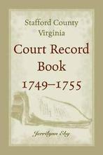 Stafford County, Virginia, Court Record Book, 1749 - 1755,, Zo goed als nieuw, Eby, Jerrilynn, Verzenden
