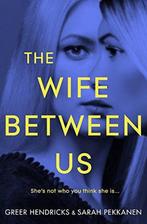 The Wife Between Us 9781509842827, Verzenden, Hendricks, Greer, Sarah Pekkanen