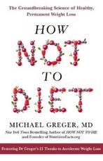 How Not To Diet The Groundbreaking Science of Healthy,, Boeken, Taal | Engels, Verzenden, Gelezen, Md