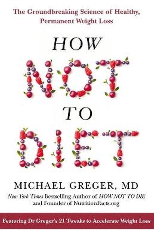 How Not To Diet The Groundbreaking Science of Healthy,, Boeken, Taal | Engels, Gelezen, Verzenden