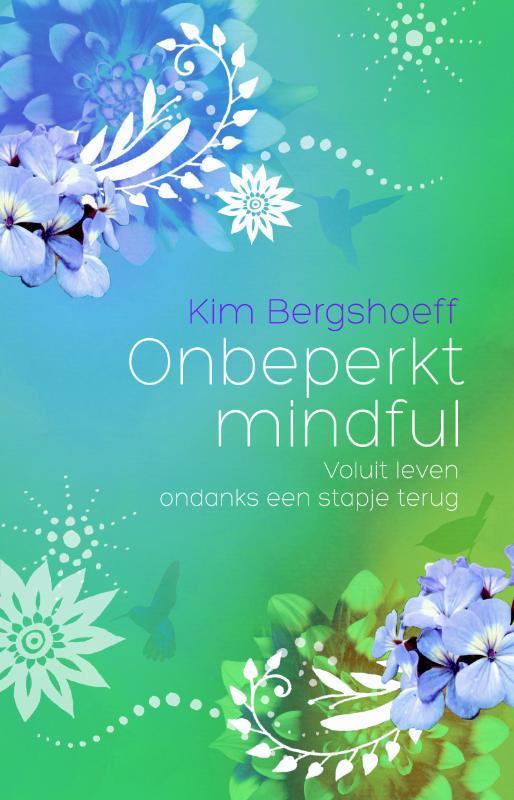 Onbeperkt mindful 9789045313443 Kim Bergshoeff, Boeken, Esoterie en Spiritualiteit, Zo goed als nieuw, Verzenden