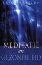 Meditatie En Gezondheid 9789038912189, Livres, Ésotérisme & Spiritualité, Eric Harrison, Verzenden