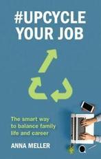upcycle your job: the smart way to balance family life and, Boeken, Gelezen, Anna Meller, Verzenden