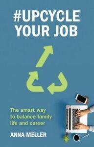 upcycle your job: the smart way to balance family life and, Boeken, Overige Boeken, Gelezen, Verzenden