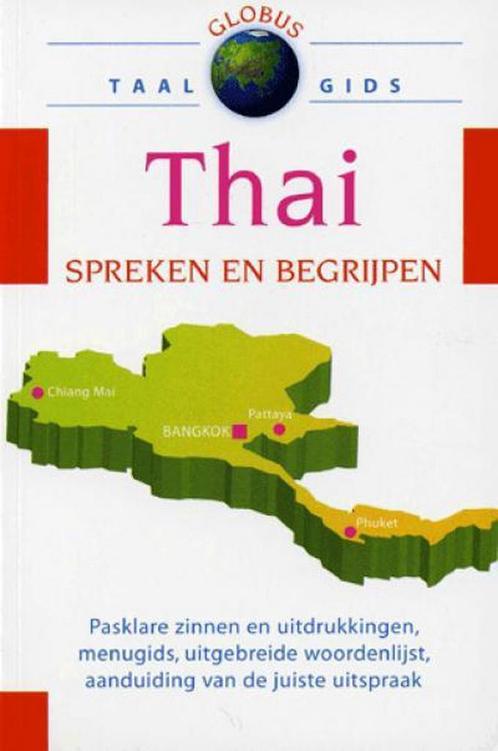 Thai spreken en begrijpen - Globus 9789043814119 Globus, Boeken, Overige Boeken, Zo goed als nieuw, Verzenden
