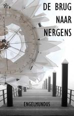 De brug naar nergens 9789491728495 Engelmundus, Verzenden, Gelezen, Engelmundus