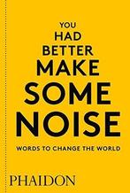 You Had Better Make Some Noise 9780714876733 Phaidon Editors, Boeken, Verzenden, Gelezen, Phaidon Editors