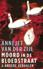 Moord in de Bloedstraat & andere verhalen 9789021456201, Annejet van der Zijl, A. van der Zijl, Verzenden
