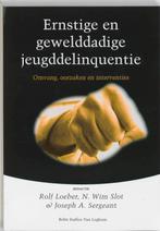 Ernstige en gewelddadige jeugddelinquentie 9789031335640, Boeken, Verzenden, Gelezen