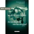 De tere bloemen van het verstand 9789461644480, Boeken, Verzenden, Gelezen, Myrte Leffring