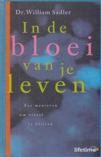 In De Bloei Van Je Leven 9789021597812, Boeken, Zo goed als nieuw, Verzenden, D. William Sadler