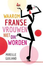 Waarom Franse vrouwen niet dik worden 9789400502529, Boeken, Zo goed als nieuw, Verzenden, Mireille Guiliano