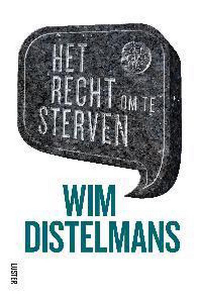 Het recht om te sterven 9789460581076 Wim Distelmans, Boeken, Politiek en Maatschappij, Zo goed als nieuw, Verzenden