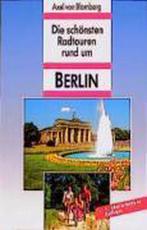 Die schönsten Radtouren rund um Berlin 9783870731304, Boeken, Taal | Duits, Verzenden, Gelezen, Axel Von Blomberg