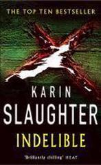 Indelible 9780099462248 Karin Slaughter, Boeken, Verzenden, Gelezen, Karin Slaughter