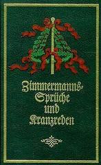 Die mustergiltigsten Zimmermanns-Sprüche und Kranzr...  Book, Not specified, Verzenden