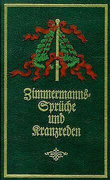 Die mustergiltigsten Zimmermanns-Sprüche und Kranzr...  Book, Livres, Livres Autre, Envoi