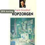 Kopzorgen 9789038404257 Frank Groothof, Boeken, Verzenden, Gelezen, Frank Groothof