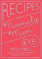 Recipes For A Normal Mum 9781849494199, Holly Bell, Zo goed als nieuw, Verzenden