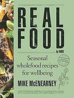 Real Food by Mike: Seasonal wholefood recipes for w...  Book, Verzenden, Zo goed als nieuw