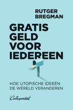 Gratis geld voor iedereen 9789083000787 Rutger Bregman, Boeken, Verzenden, Gelezen, Rutger Bregman