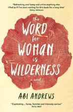 The Word for Woman is Wilderness 9781781259092 Abi Andrews, Verzenden, Gelezen, Abi Andrews