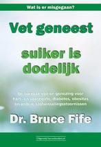 Vet geneest, suiker is dodelijk 9789492665348 Bruce Fife, Boeken, Verzenden, Zo goed als nieuw, Bruce Fife